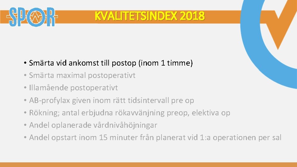 KVALITETSINDEX 2018 • Smärta vid ankomst till postop (inom 1 timme) • Smärta maximal