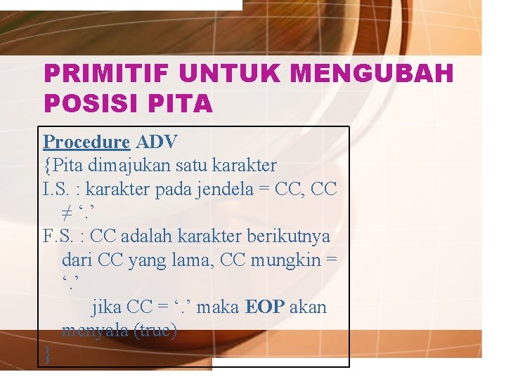 PRIMITIF UNTUK MENGUBAH POSISI PITA Procedure ADV {Pita dimajukan satu karakter I. S. :