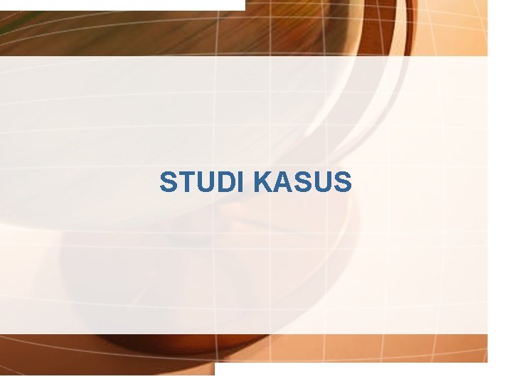 STUDI KASUS 