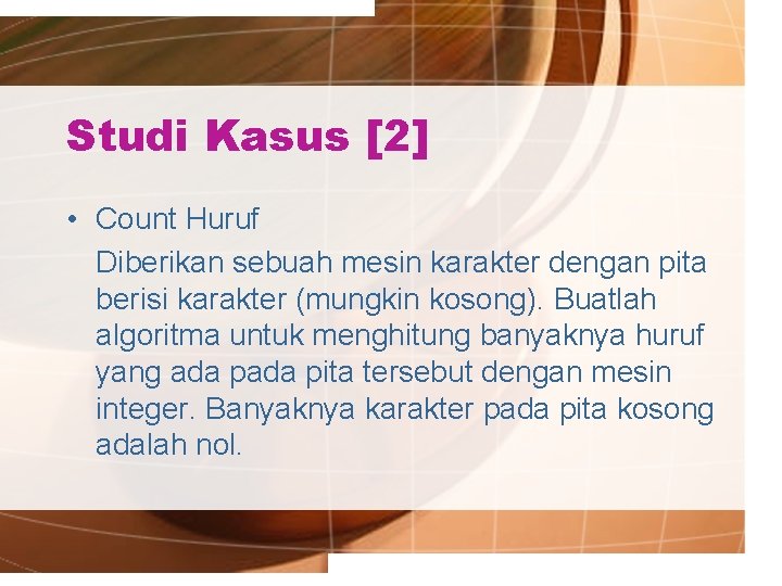 Studi Kasus [2] • Count Huruf Diberikan sebuah mesin karakter dengan pita berisi karakter