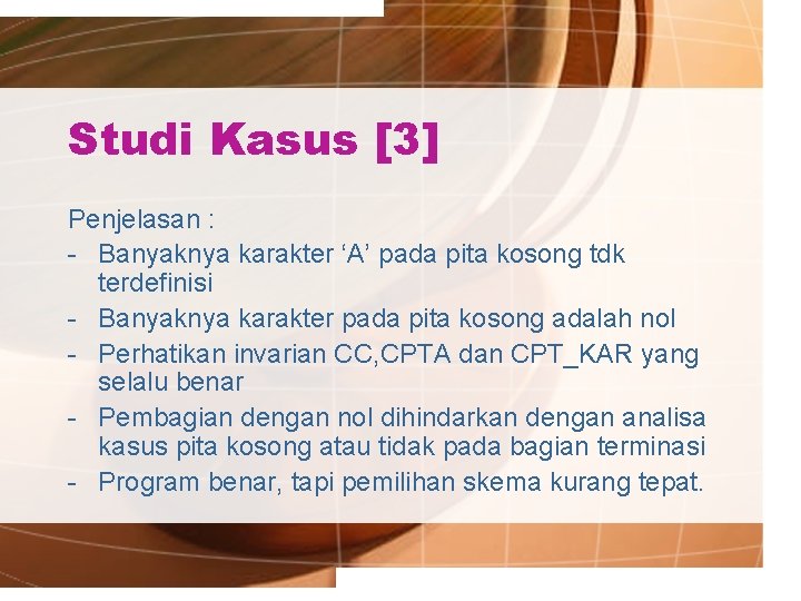 Studi Kasus [3] Penjelasan : - Banyaknya karakter ‘A’ pada pita kosong tdk terdefinisi