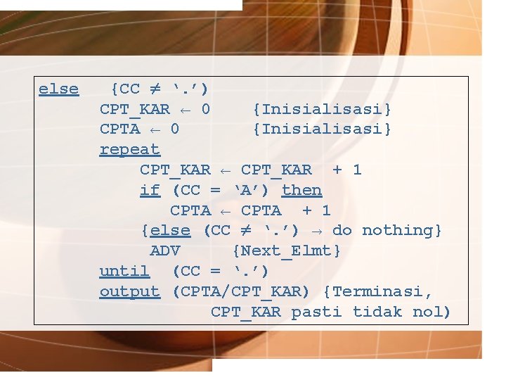 else {CC ≠ ‘. ’) CPT_KAR ← 0 {Inisialisasi} CPTA ← 0 {Inisialisasi} repeat