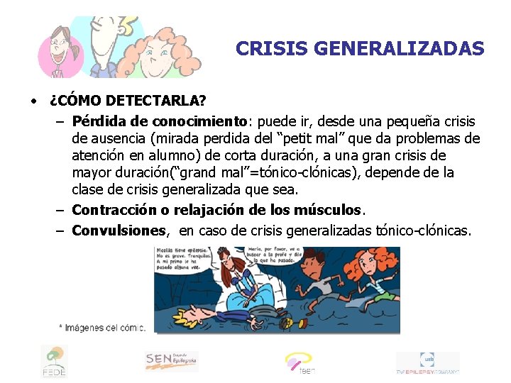 CRISIS GENERALIZADAS • ¿CÓMO DETECTARLA? – Pérdida de conocimiento: puede ir, desde una pequeña