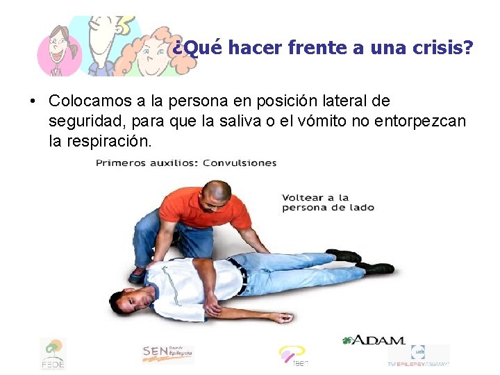 ¿Qué hacer frente a una crisis? • Colocamos a la persona en posición lateral