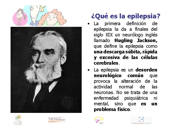¿Qué es la epilepsia? • La primera definición de epilepsia la da a finales