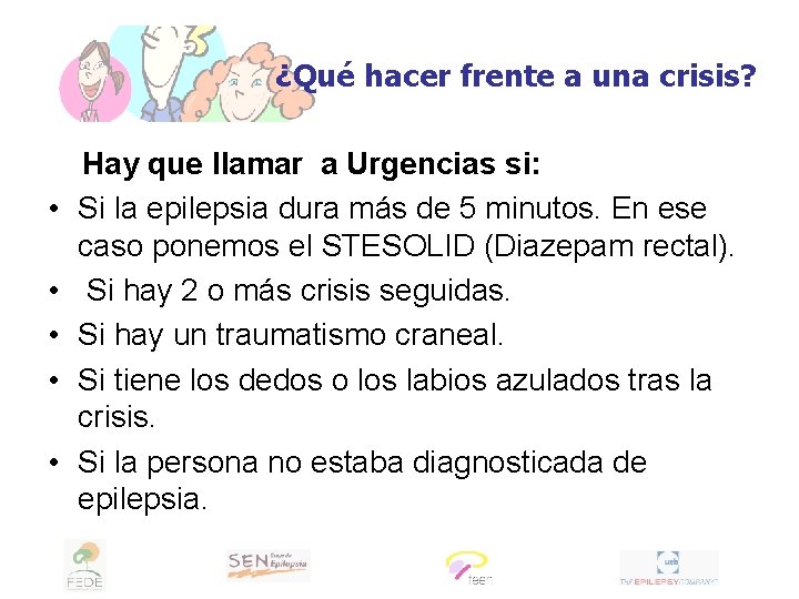 ¿Qué hacer frente a una crisis? • • • Hay que llamar a Urgencias