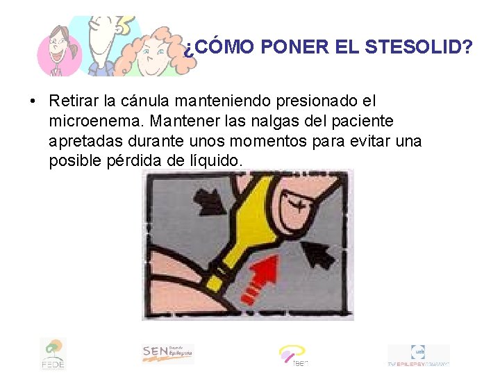 ¿CÓMO PONER EL STESOLID? • Retirar la cánula manteniendo presionado el microenema. Mantener las
