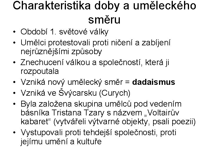 Charakteristika doby a uměleckého směru • Období 1. světové války • Umělci protestovali proti