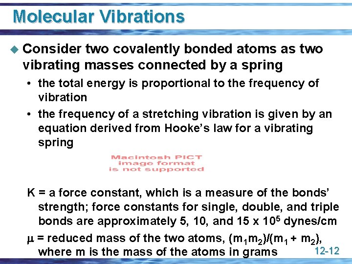 Molecular Vibrations u Consider two covalently bonded atoms as two vibrating masses connected by