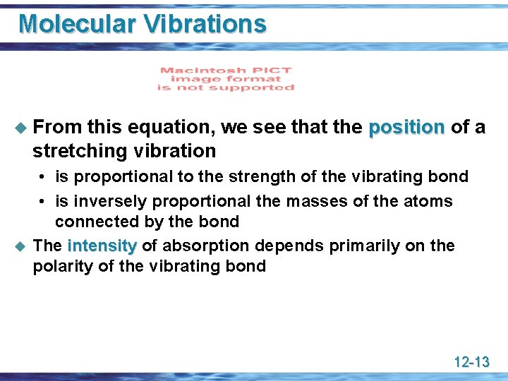 Molecular Vibrations u From this equation, we see that the position of a stretching