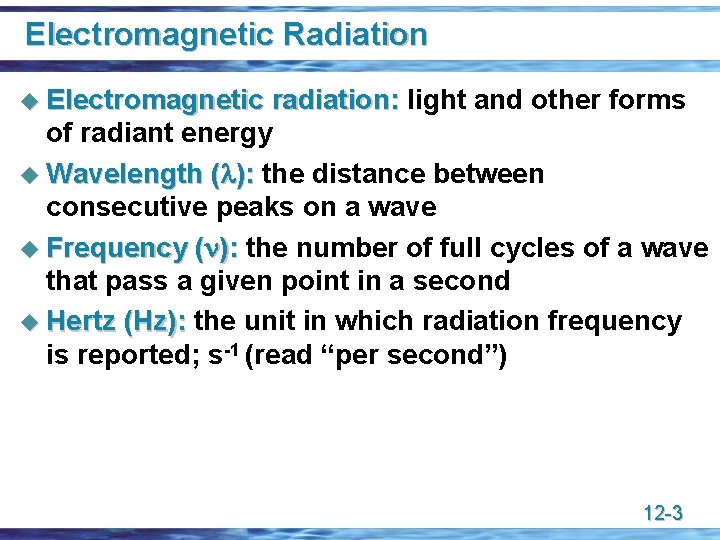 Electromagnetic Radiation u Electromagnetic radiation: light and other forms of radiant energy u Wavelength