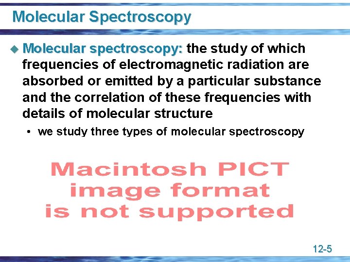 Molecular Spectroscopy u Molecular spectroscopy: the study of which frequencies of electromagnetic radiation are