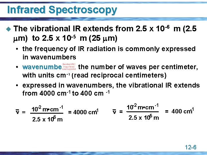 Infrared Spectroscopy u The vibrational IR extends from 2. 5 x 10 -6 m