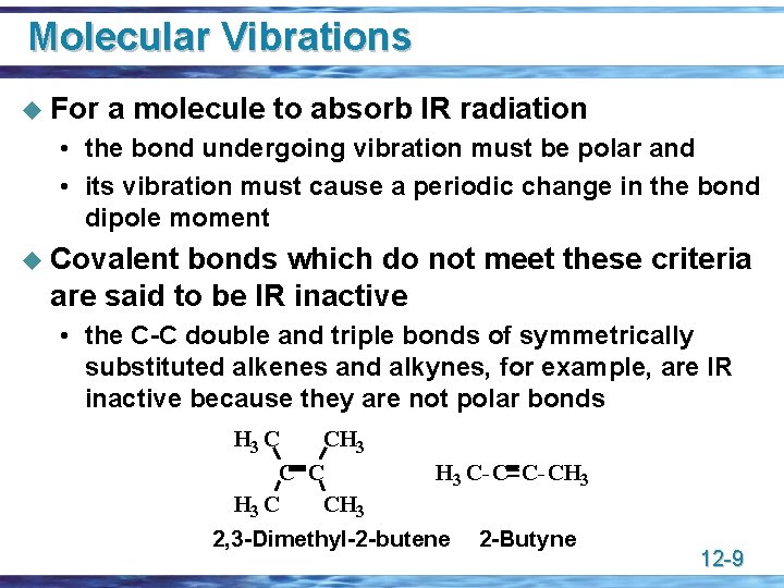 Molecular Vibrations u For a molecule to absorb IR radiation • the bond undergoing