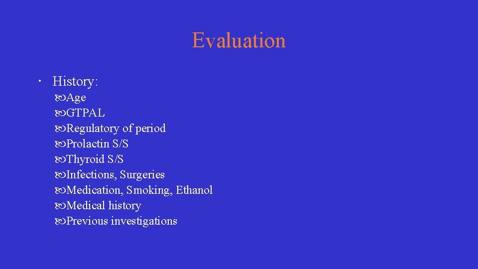 Evaluation History: Age GTPAL Regulatory of period Prolactin S/S Thyroid S/S Infections, Surgeries Medication,