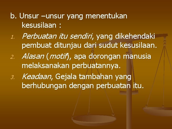 b. Unsur –unsur yang menentukan kesusilaan : 1. Perbuatan itu sendiri, yang dikehendaki pembuat