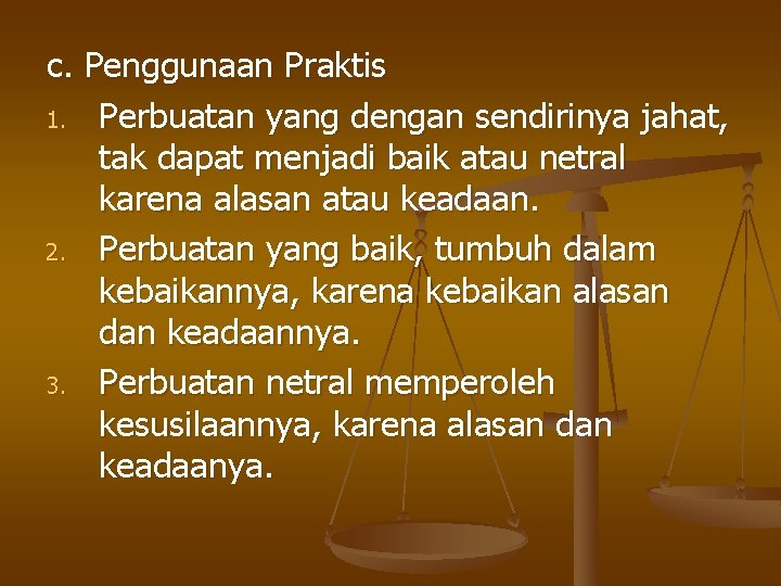 c. Penggunaan Praktis 1. Perbuatan yang dengan sendirinya jahat, tak dapat menjadi baik atau