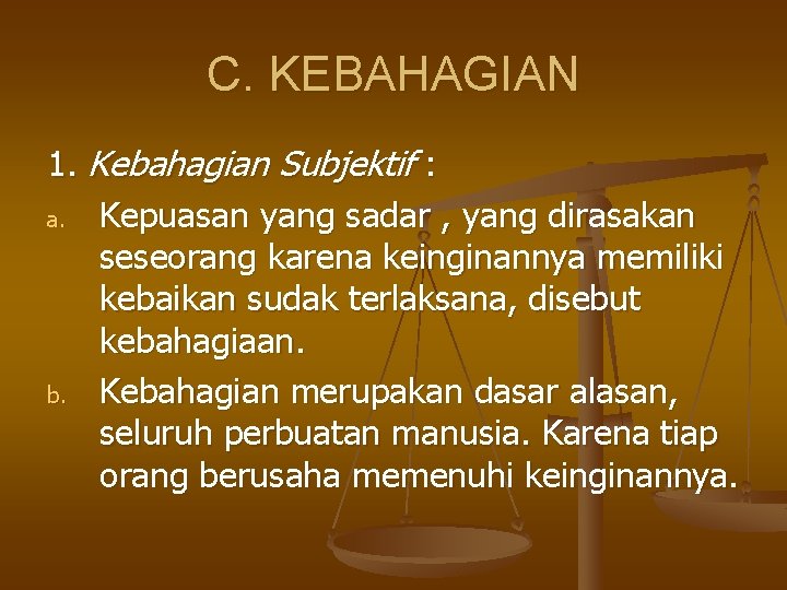 C. KEBAHAGIAN 1. Kebahagian Subjektif : a. Kepuasan yang sadar , yang dirasakan seseorang