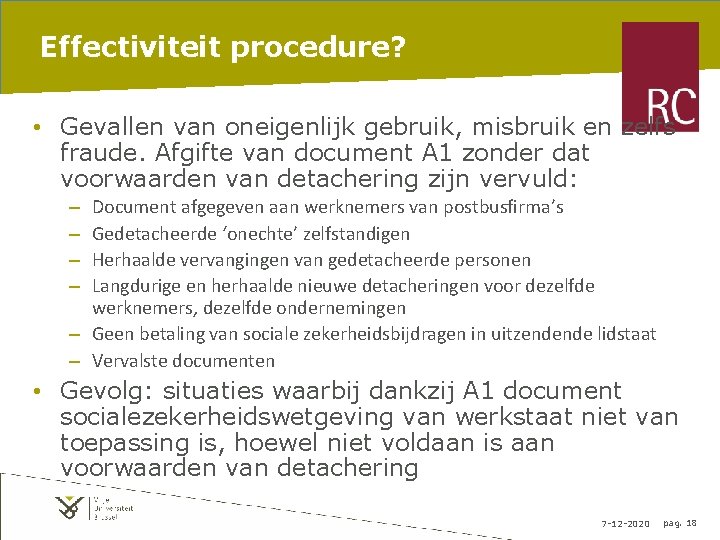 Effectiviteit procedure? • Gevallen van oneigenlijk gebruik, misbruik en zelfs fraude. Afgifte van document