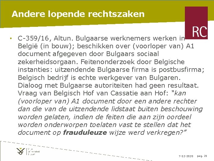 Andere lopende rechtszaken • C-359/16, Altun. Bulgaarse werknemers werken in België (in bouw); beschikken