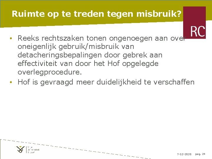 Ruimte op te treden tegen misbruik? • Reeks rechtszaken tonen ongenoegen aan over oneigenlijk