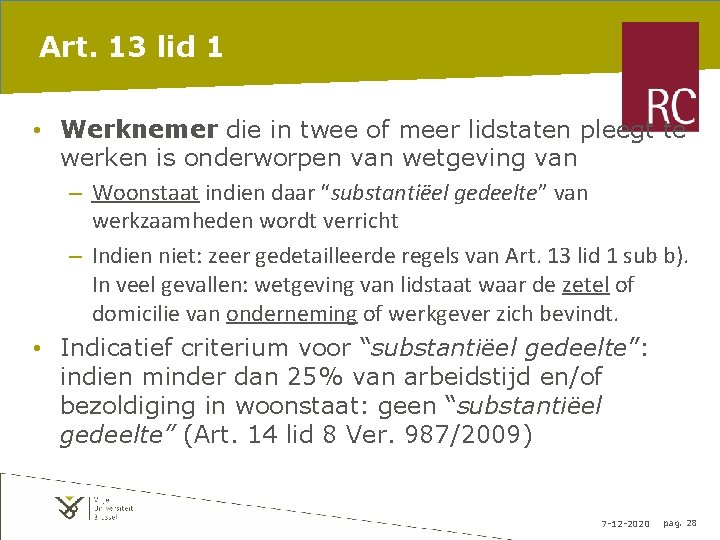 Art. 13 lid 1 • Werknemer die in twee of meer lidstaten pleegt te