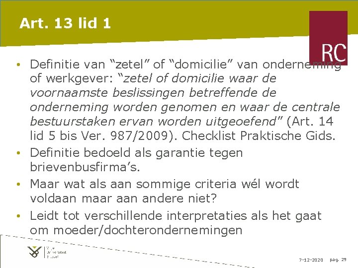 Art. 13 lid 1 • Definitie van “zetel” of “domicilie” van onderneming of werkgever: