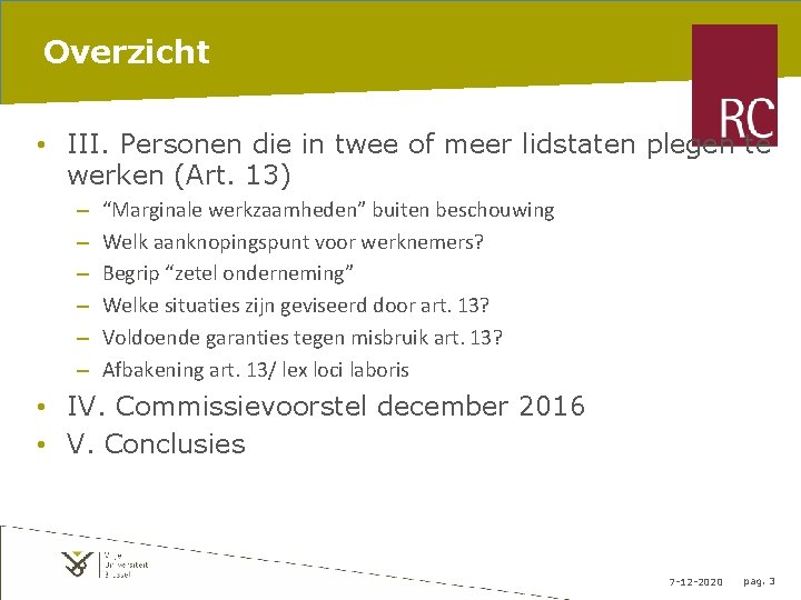 Overzicht • III. Personen die in twee of meer lidstaten plegen te werken (Art.