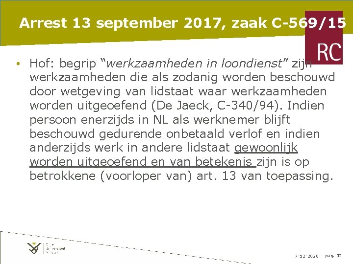 Arrest 13 september 2017, zaak C-569/15 • Hof: begrip “werkzaamheden in loondienst” zijn werkzaamheden