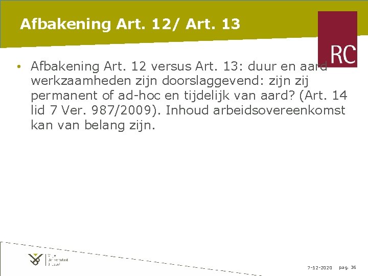 Afbakening Art. 12/ Art. 13 • Afbakening Art. 12 versus Art. 13: duur en