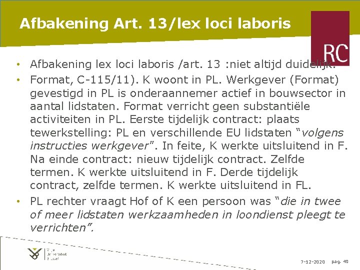 Afbakening Art. 13/lex loci laboris • Afbakening lex loci laboris /art. 13 : niet