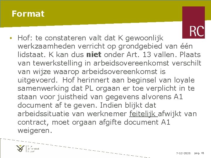 Format • Hof: te constateren valt dat K gewoonlijk werkzaamheden verricht op grondgebied van