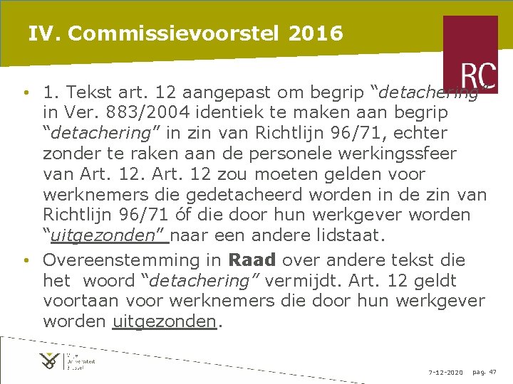 IV. Commissievoorstel 2016 • 1. Tekst art. 12 aangepast om begrip “detachering” in Ver.