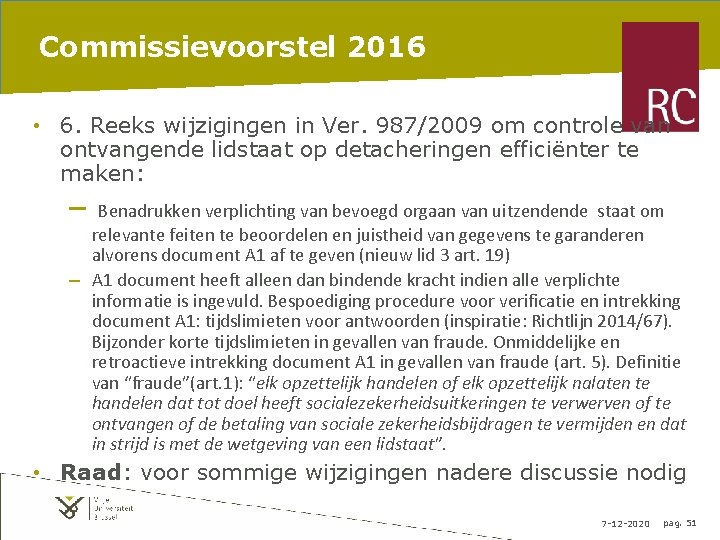Commissievoorstel 2016 • 6. Reeks wijzigingen in Ver. 987/2009 om controle van ontvangende lidstaat