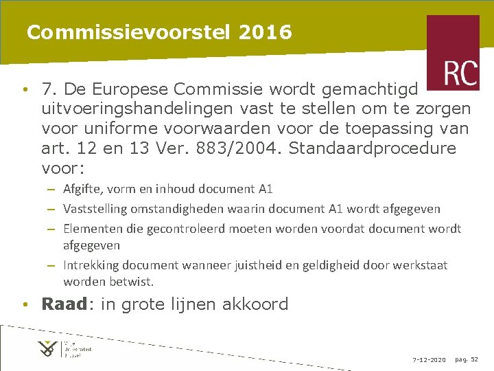 Commissievoorstel 2016 • 7. De Europese Commissie wordt gemachtigd uitvoeringshandelingen vast te stellen om