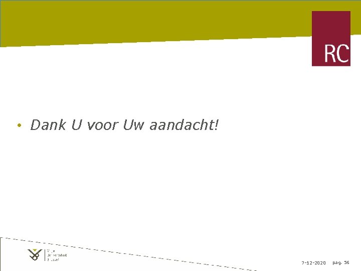  • Dank U voor Uw aandacht! 7 -12 -2020 pag. 56 