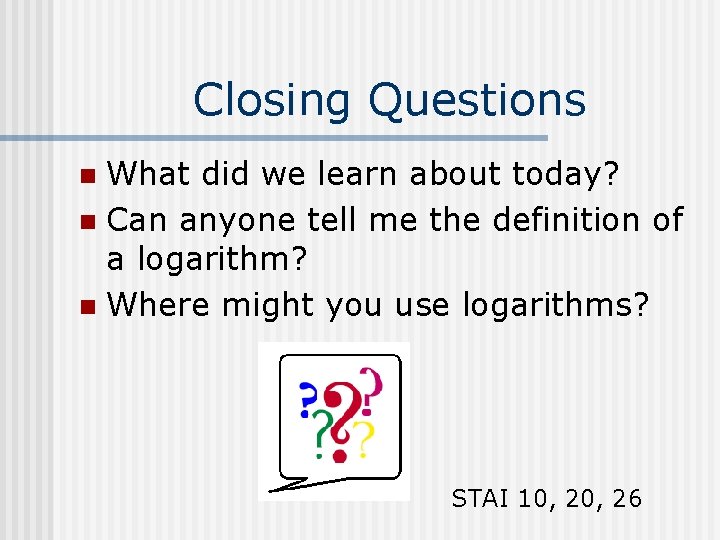 Closing Questions What did we learn about today? n Can anyone tell me the