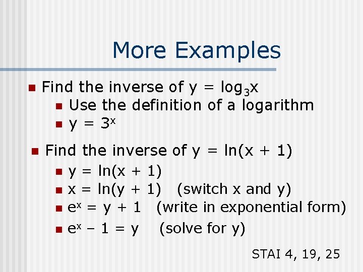 More Examples n Find the inverse of y = log 3 x n Use