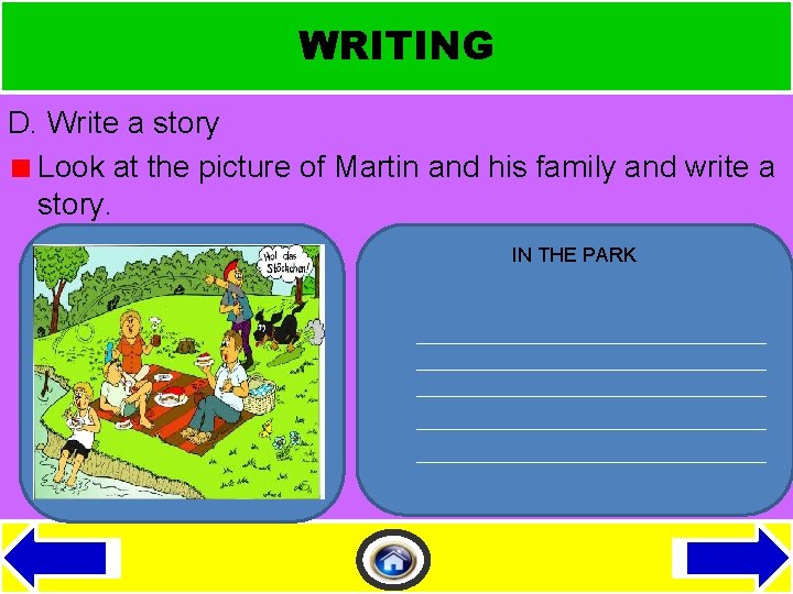 WRITING …… D. Write a story Look at the picture of Martin and his