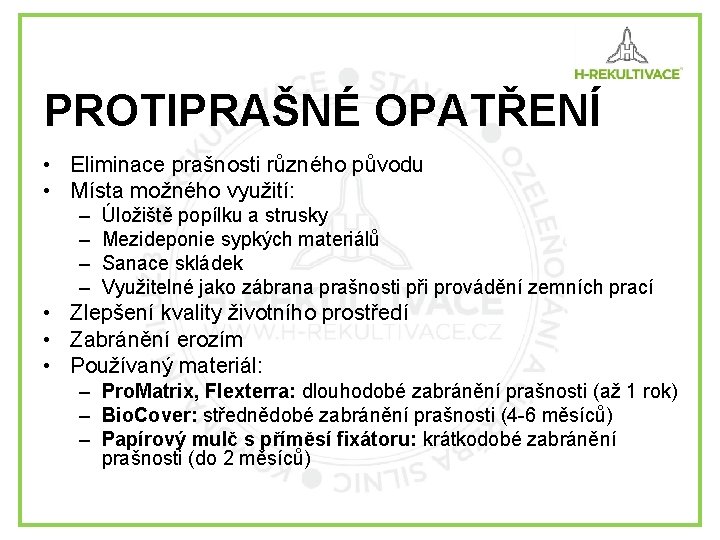 PROTIPRAŠNÉ OPATŘENÍ • Eliminace prašnosti různého původu • Místa možného využití: – – Úložiště