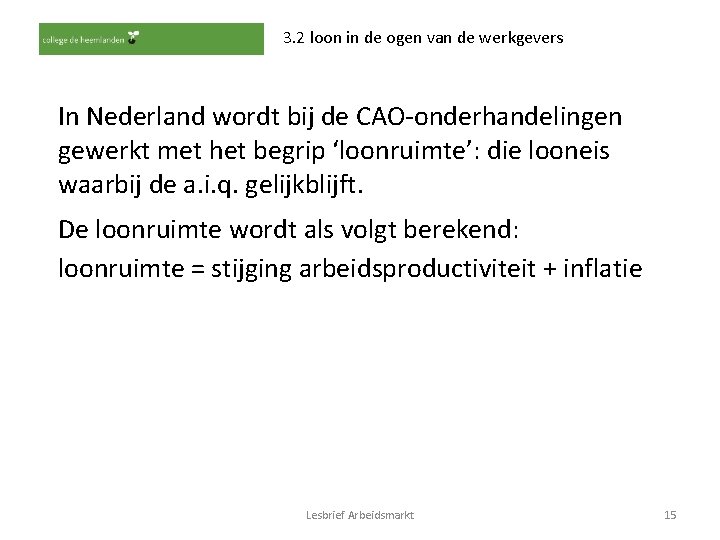 3. 2 loon in de ogen van de werkgevers In Nederland wordt bij de