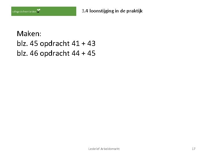 3. 4 loonstijging in de praktijk Maken: blz. 45 opdracht 41 + 43 blz.