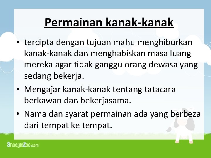 Permainan kanak-kanak • tercipta dengan tujuan mahu menghiburkan kanak-kanak dan menghabiskan masa luang mereka