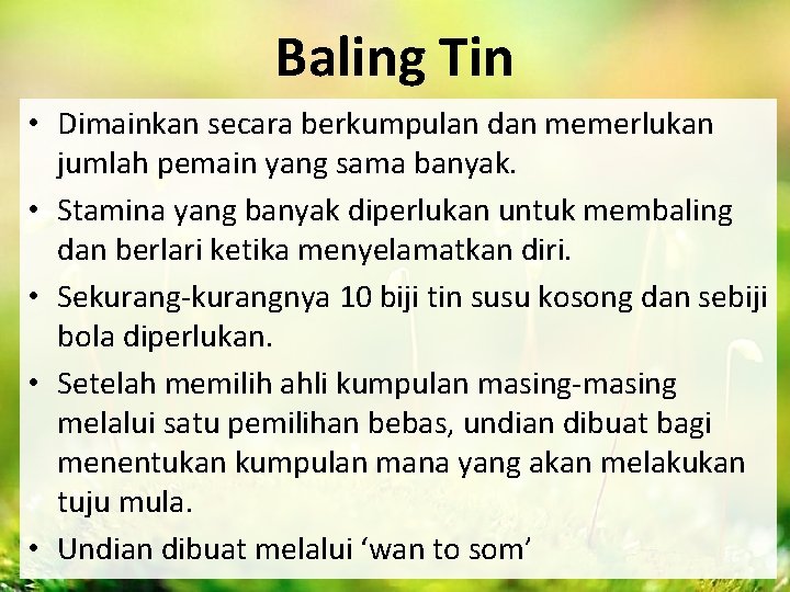 Baling Tin • Dimainkan secara berkumpulan dan memerlukan jumlah pemain yang sama banyak. •