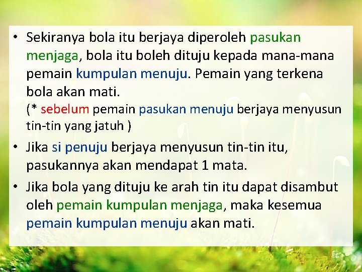  • Sekiranya bola itu berjaya diperoleh pasukan menjaga, bola itu boleh dituju kepada