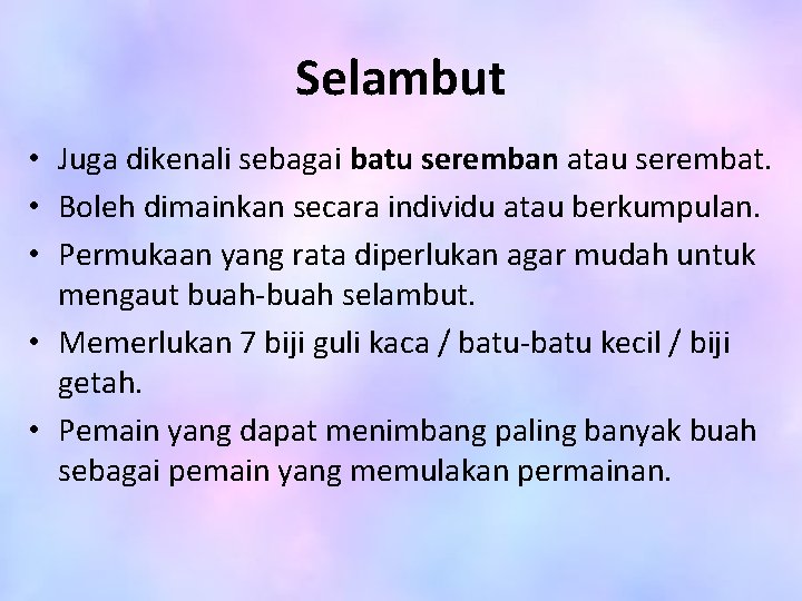 Selambut • Juga dikenali sebagai batu seremban atau serembat. • Boleh dimainkan secara individu