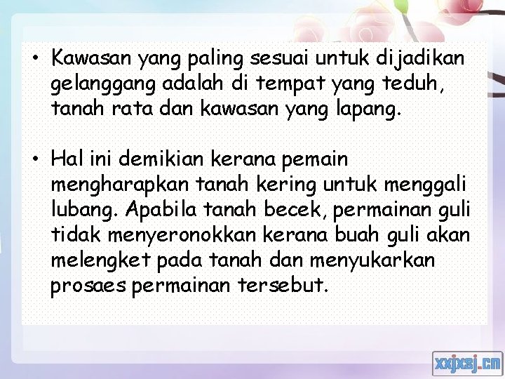  • Kawasan yang paling sesuai untuk dijadikan gelanggang adalah di tempat yang teduh,