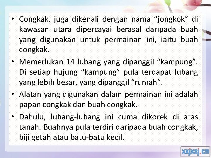  • Congkak, juga dikenali dengan nama “jongkok” di kawasan utara dipercayai berasal daripada