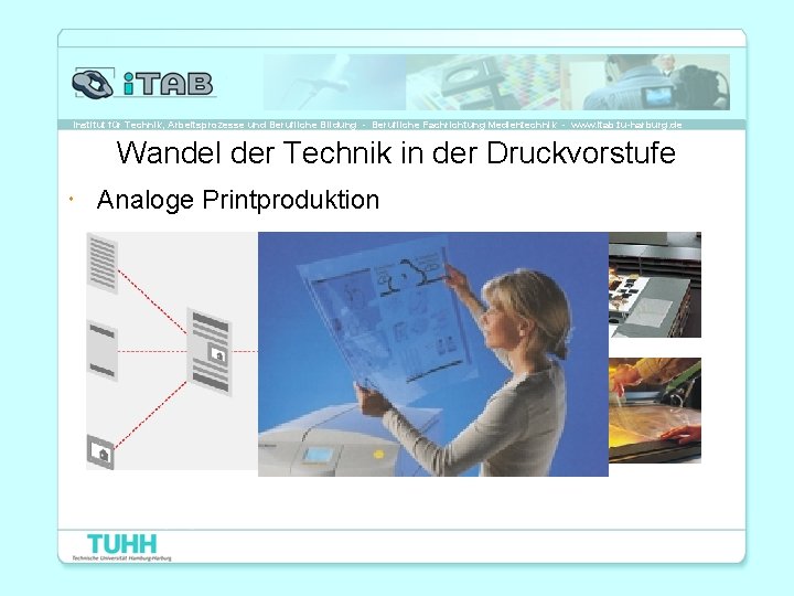 Institut für Technik, Arbeitsprozesse und Berufliche Bildung - Berufliche Fachrichtung Medientechnik - www. itab.