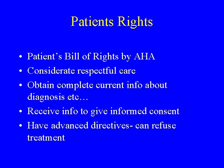 Patients Rights • Patient’s Bill of Rights by AHA • Considerate respectful care •